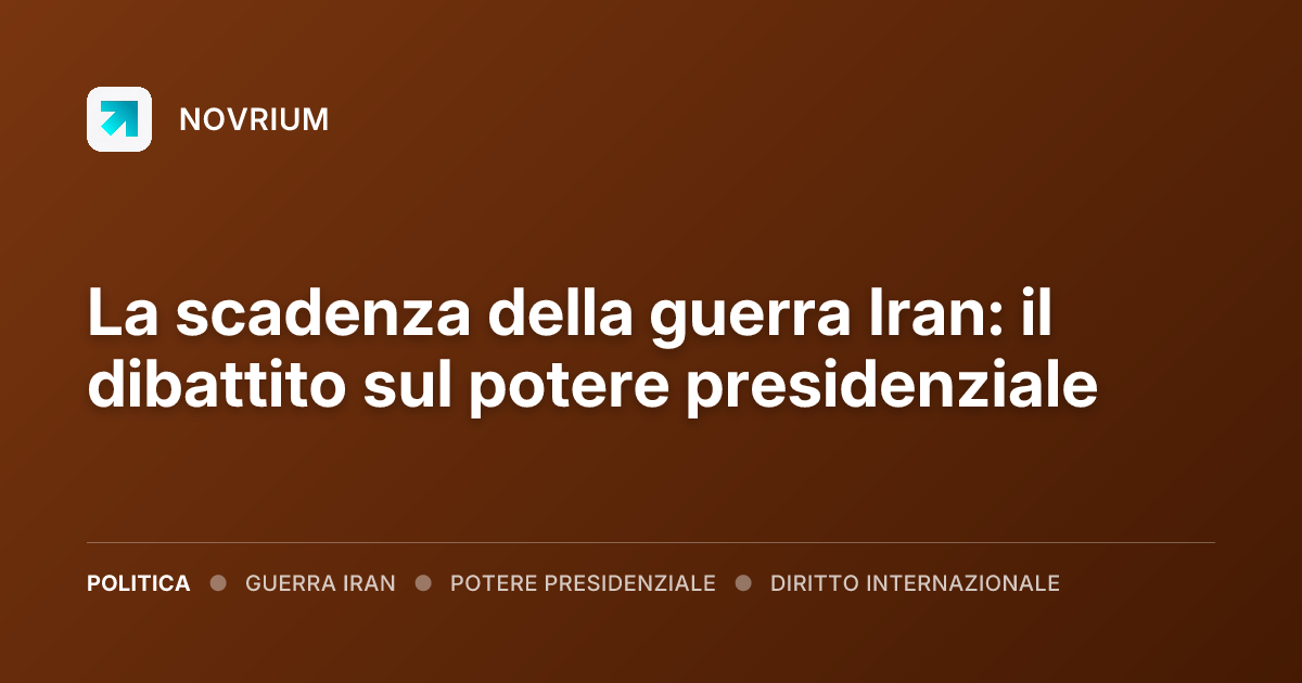 La scadenza della guerra Iran: il dibattito sul potere presidenziale