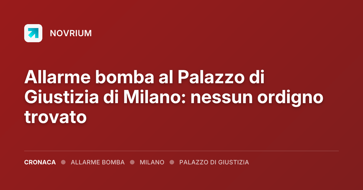 Allarme bomba al Palazzo di Giustizia di Milano: nessun ordigno trovato