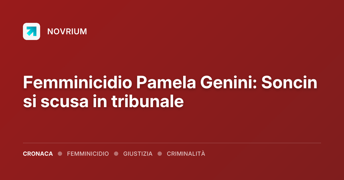 Femminicidio Pamela Genini: Soncin si scusa in tribunale