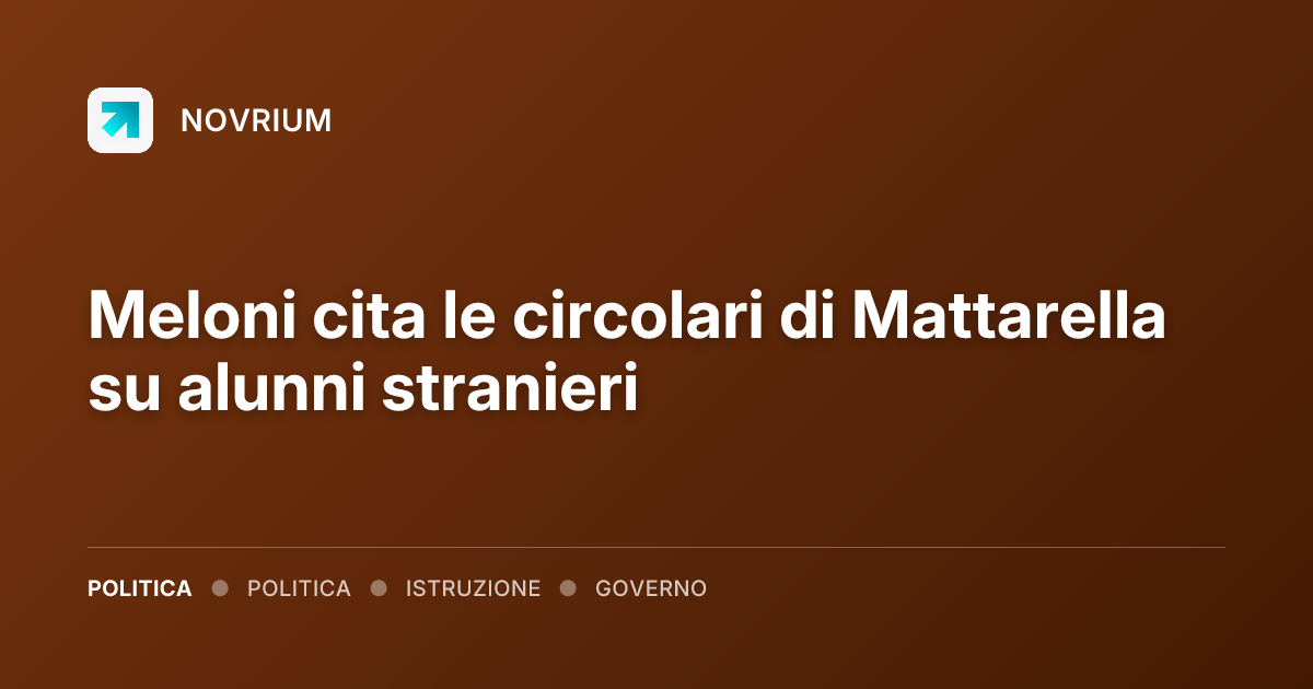Meloni cita le circolari di Mattarella su alunni stranieri