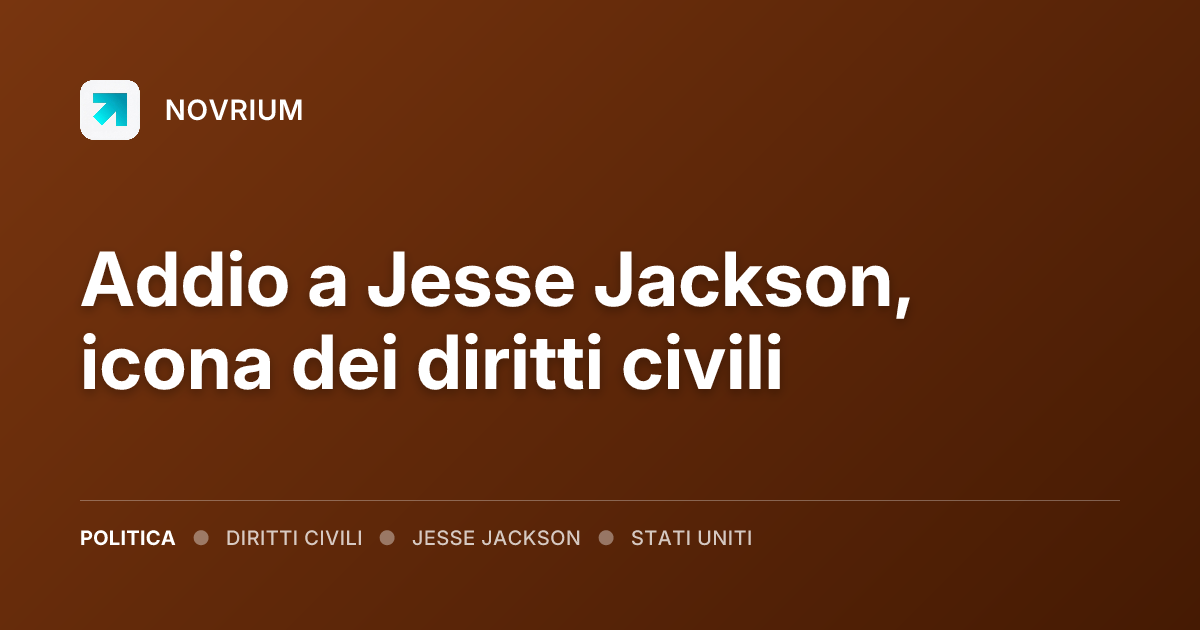 Addio a Jesse Jackson, icona dei diritti civili