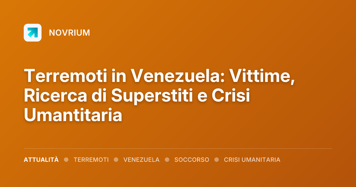 Terremoti in Venezuela: Vittime, Ricerca di Superstiti e Crisi Umantitaria