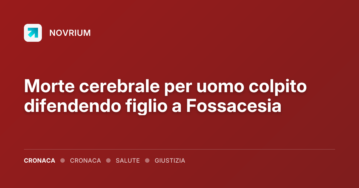 Morte cerebrale per uomo colpito difendendo figlio a Fossacesia