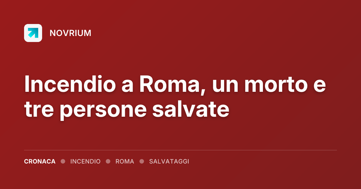 Incendio a Roma, un morto e tre persone salvate