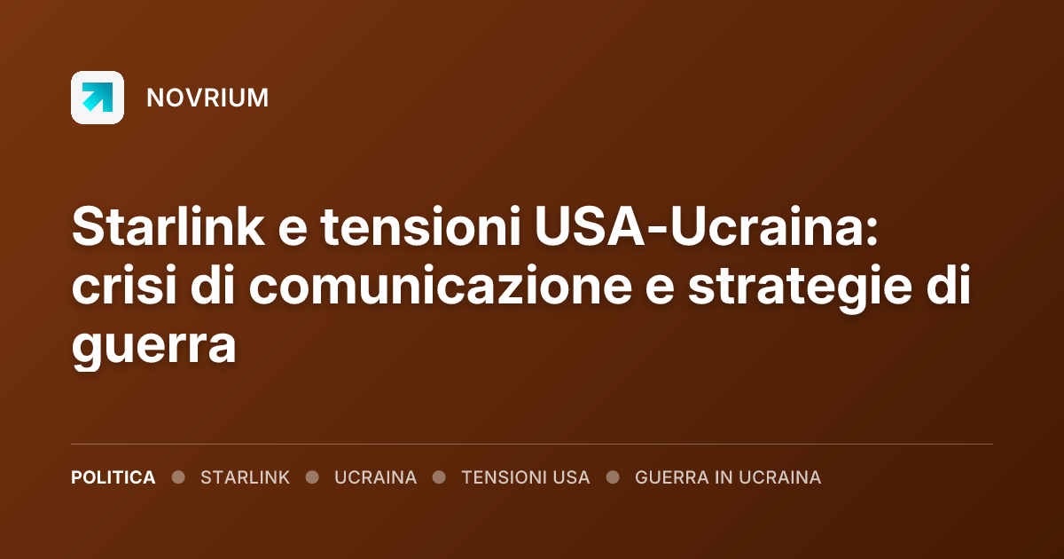 Starlink e tensioni USA-Ucraina: crisi di comunicazione e strategie di guerra