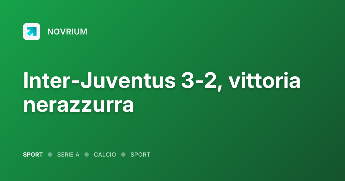 Inter-Juventus 3-2, vittoria nerazzurra