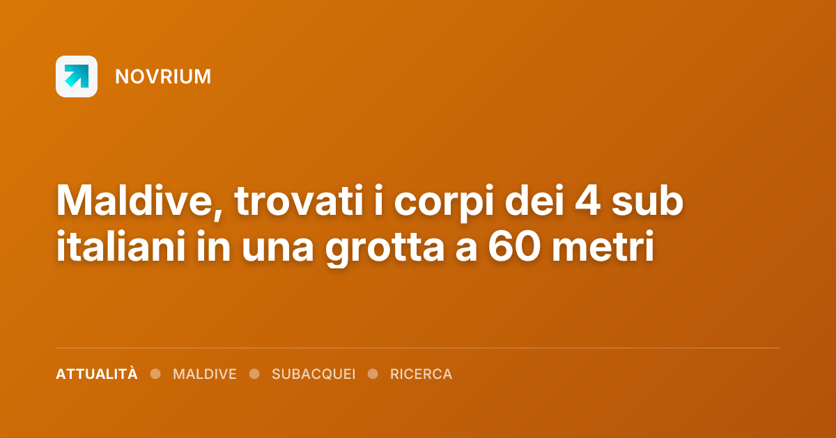 Maldive, trovati i corpi dei 4 sub italiani in una grotta a 60 metri