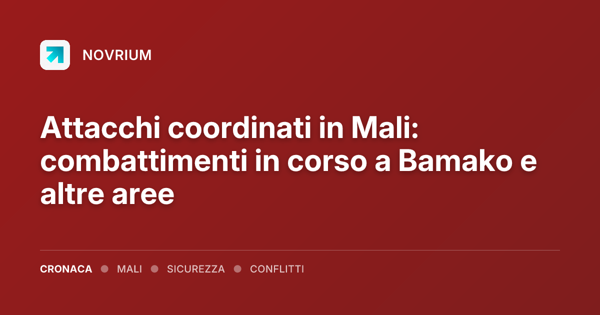 Attacchi coordinati in Mali: combattimenti in corso a Bamako e altre aree