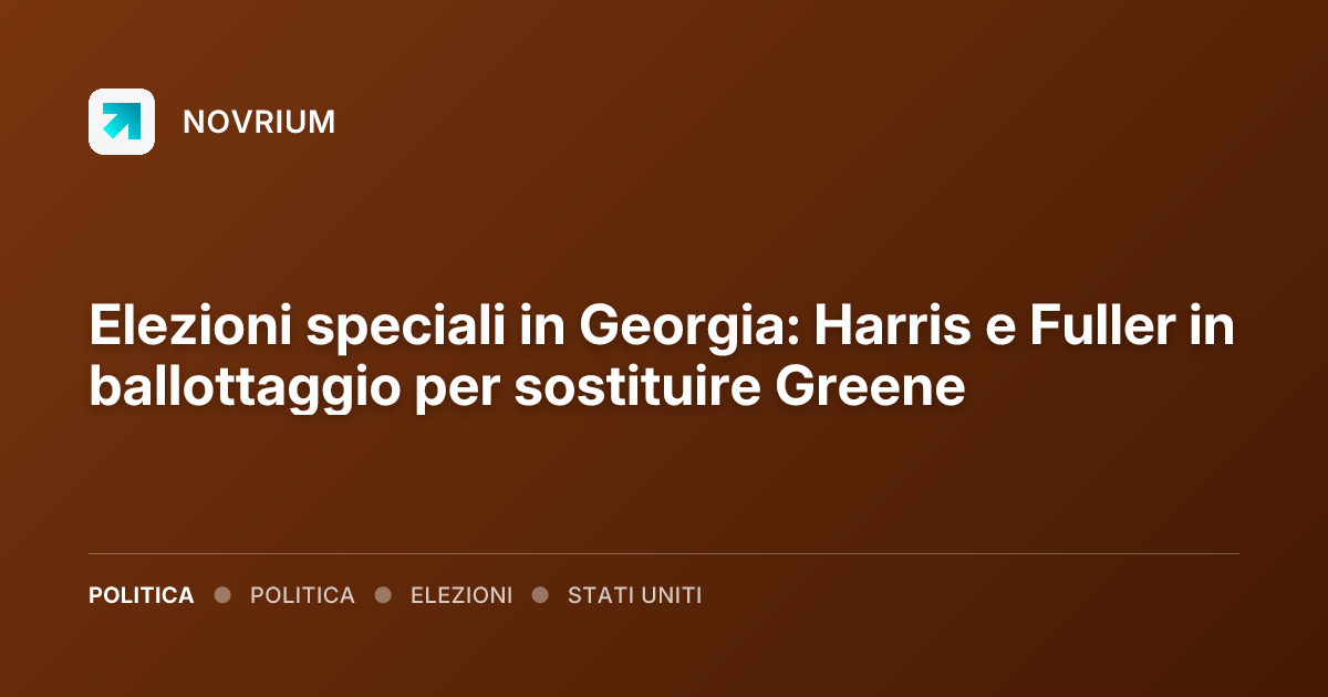 Elezioni speciali in Georgia: Harris e Fuller in ballottaggio per sostituire Greene