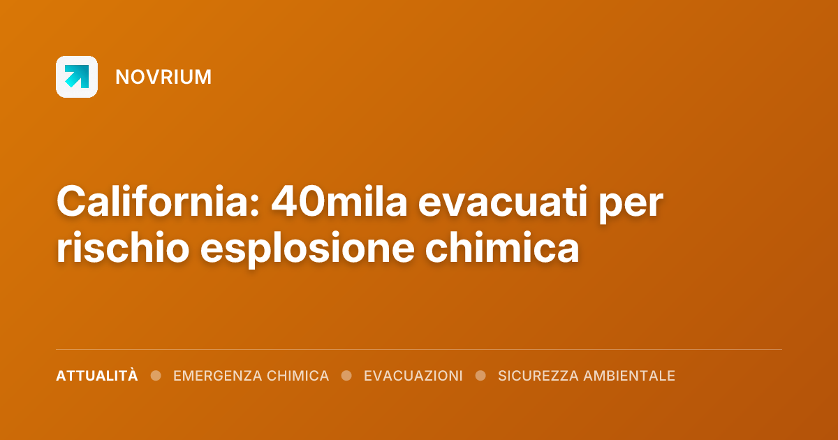 California: 40mila evacuati per rischio esplosione chimica