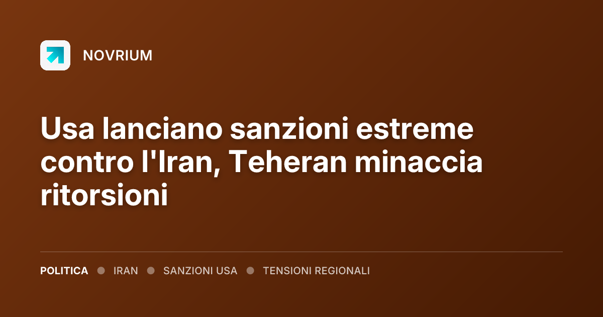 Usa lanciano sanzioni estreme contro l'Iran, Teheran minaccia ritorsioni