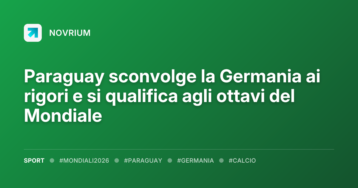 Paraguay sconvolge la Germania ai rigori e si qualifica agli ottavi del Mondiale