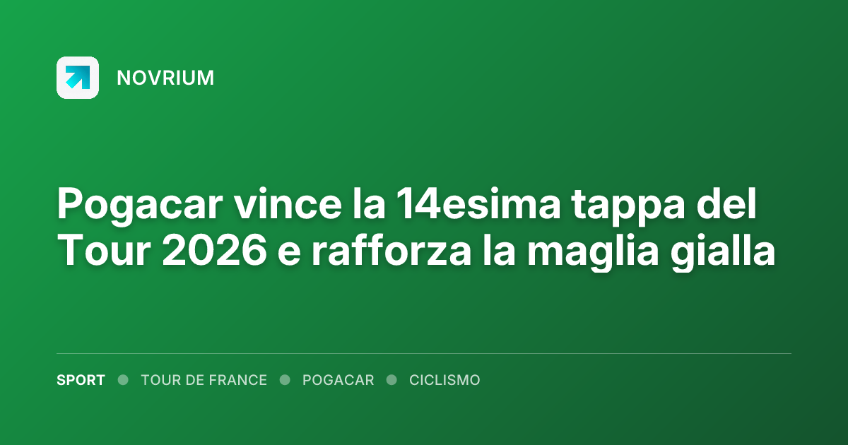 Pogacar vince la 14esima tappa del Tour 2026 e rafforza la maglia gialla