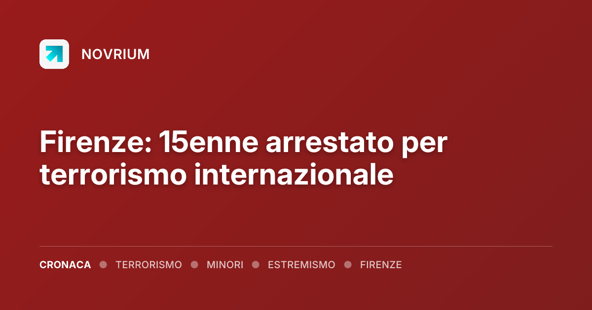 Firenze: 15enne arrestato per terrorismo internazionale
