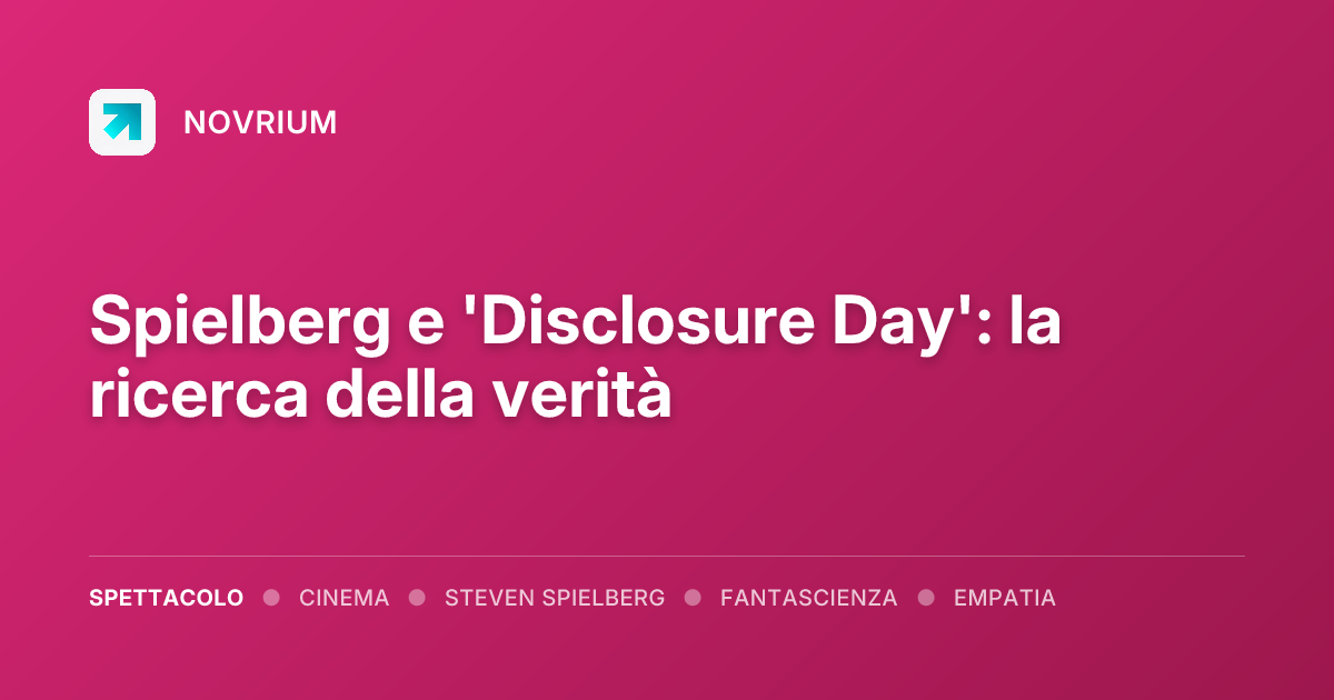 Spielberg e 'Disclosure Day': la ricerca della verità