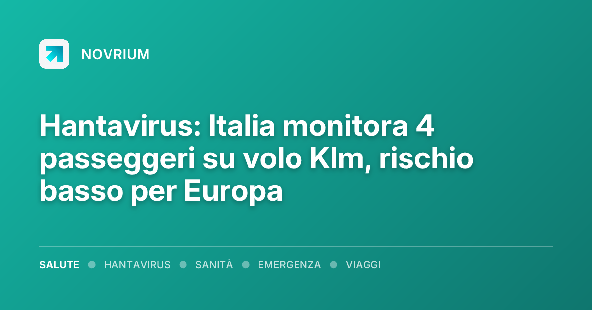 Hantavirus: Italia monitora 4 passeggeri su volo Klm, rischio basso per Europa