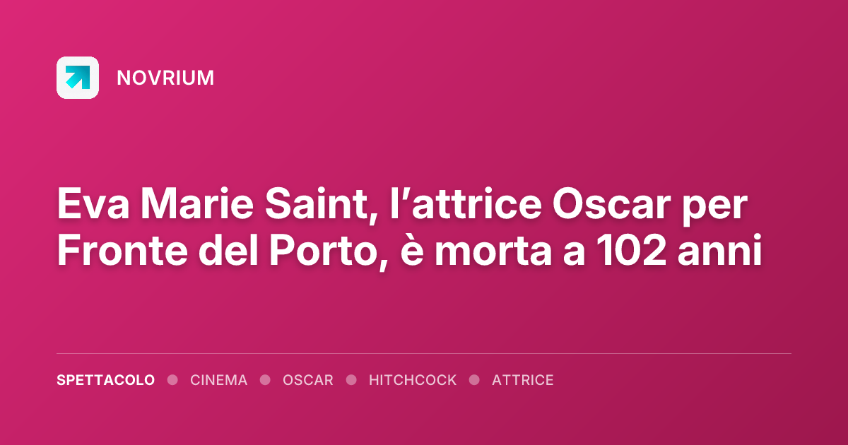 Eva Marie Saint, l’attrice Oscar per Fronte del Porto, è morta a 102 anni