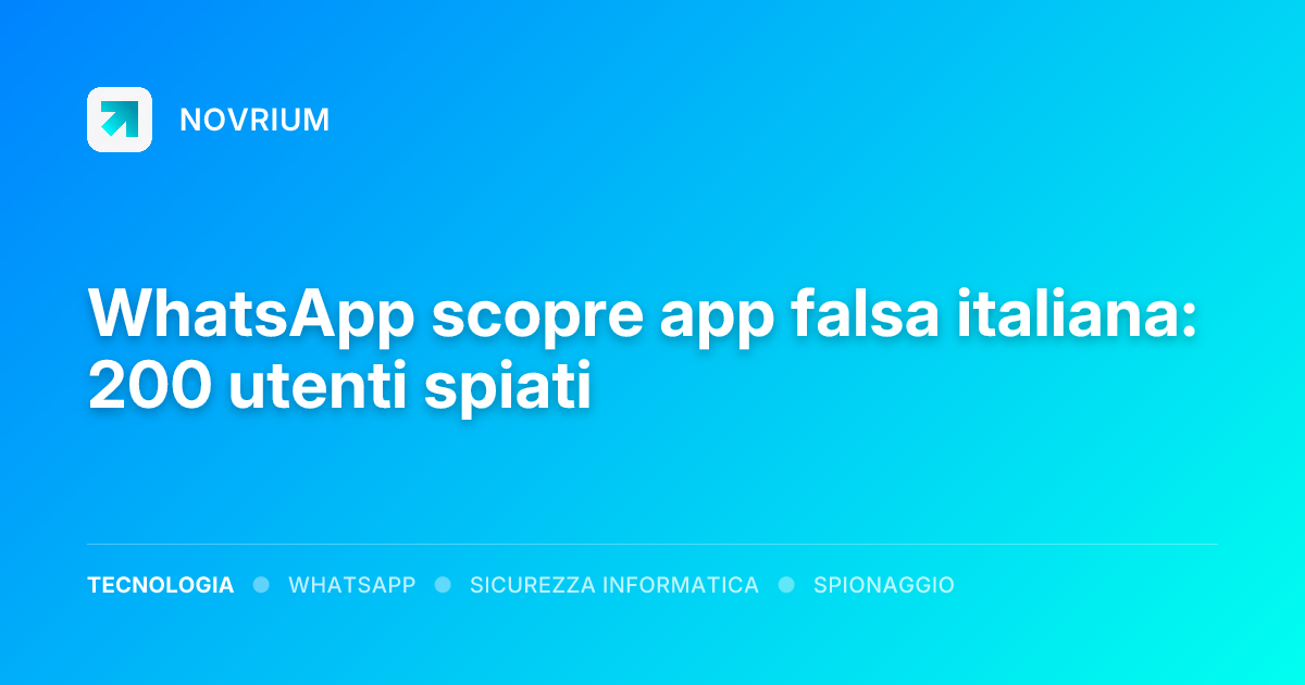 WhatsApp scopre app falsa italiana: 200 utenti spiati