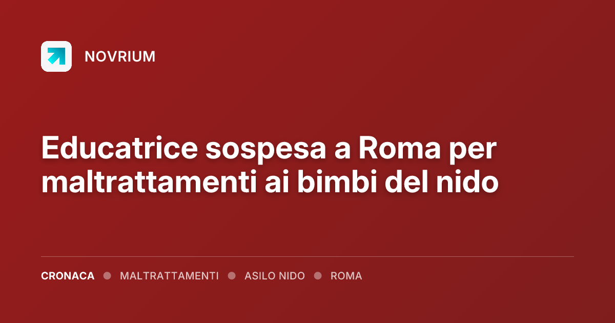 Educatrice sospesa a Roma per maltrattamenti ai bimbi del nido
