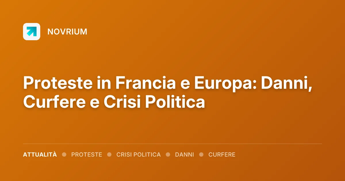 Proteste in Francia e Europa: Danni, Curfere e Crisi Politica