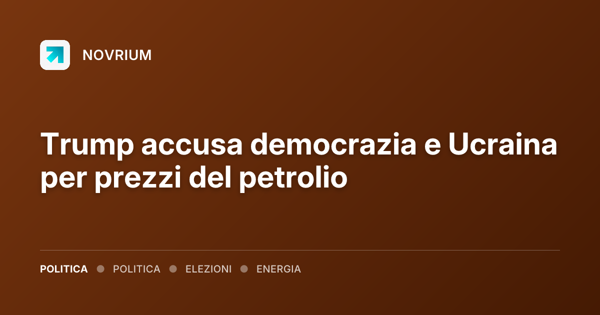 Trump accusa democrazia e Ucraina per prezzi del petrolio