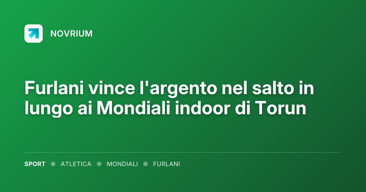 Furlani vince l'argento nel salto in lungo ai Mondiali indoor di Torun
