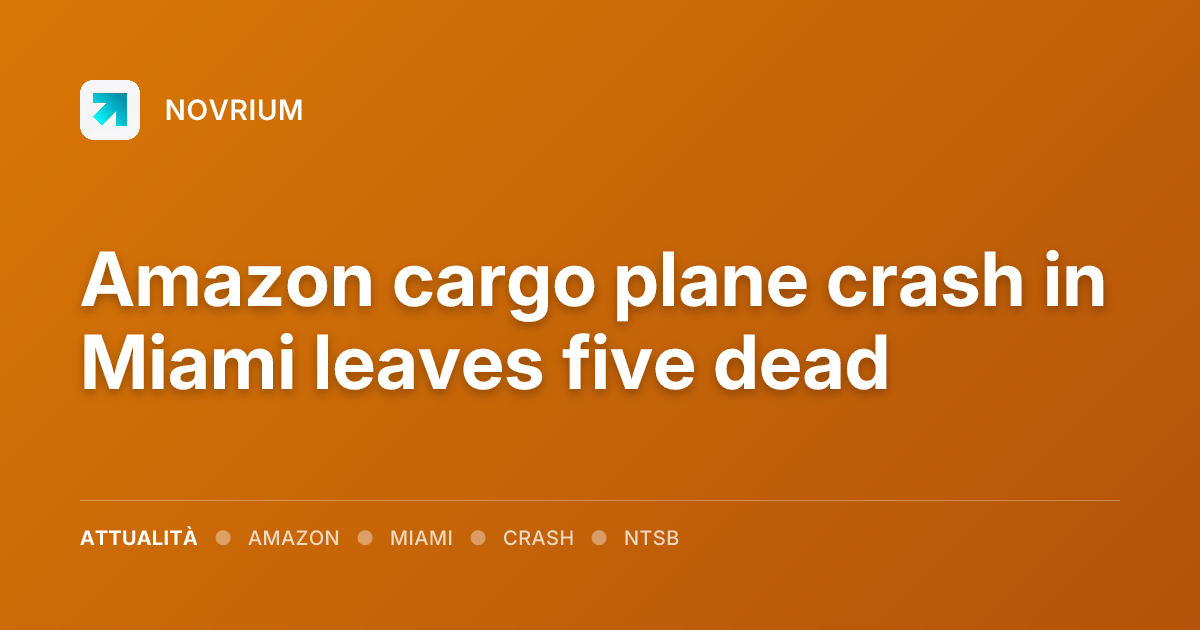 Amazon cargo plane crash in Miami leaves five dead