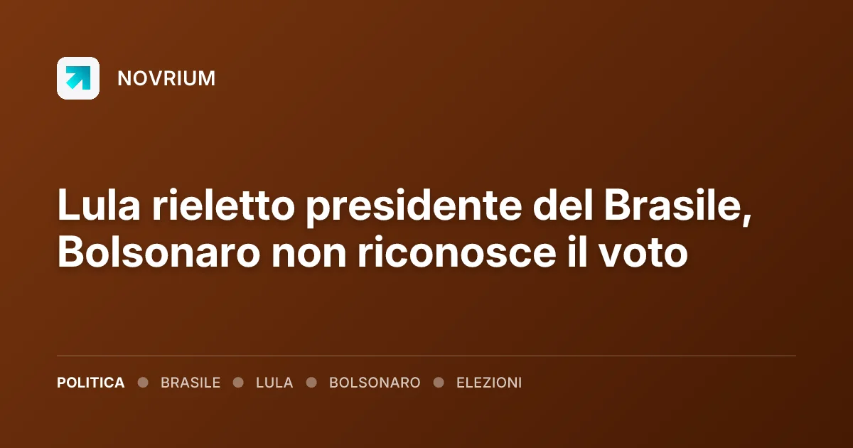 Lula rieletto presidente del Brasile, Bolsonaro non riconosce il voto