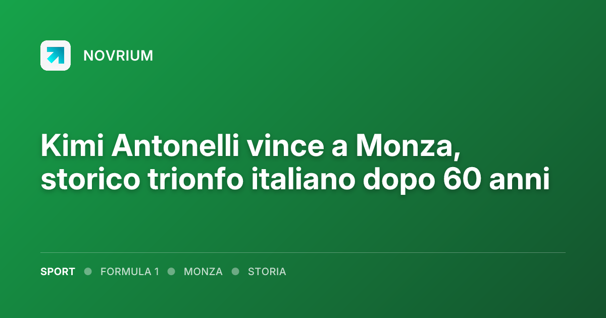 Kimi Antonelli vince a Monza, storico trionfo italiano dopo 60 anni