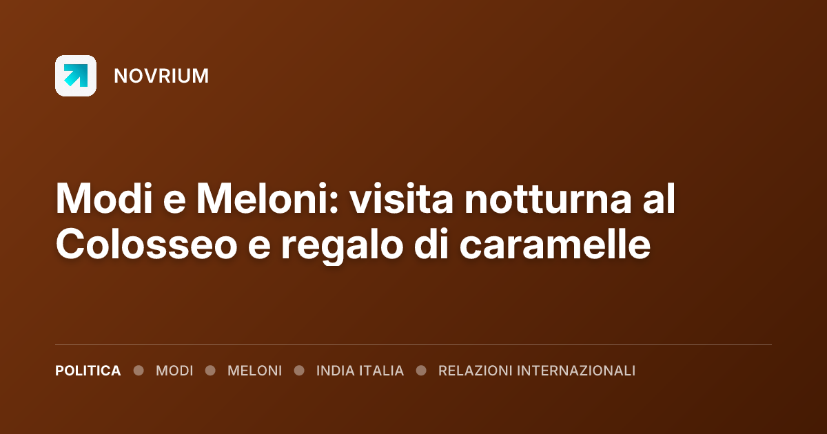 Modi e Meloni: visita notturna al Colosseo e regalo di caramelle