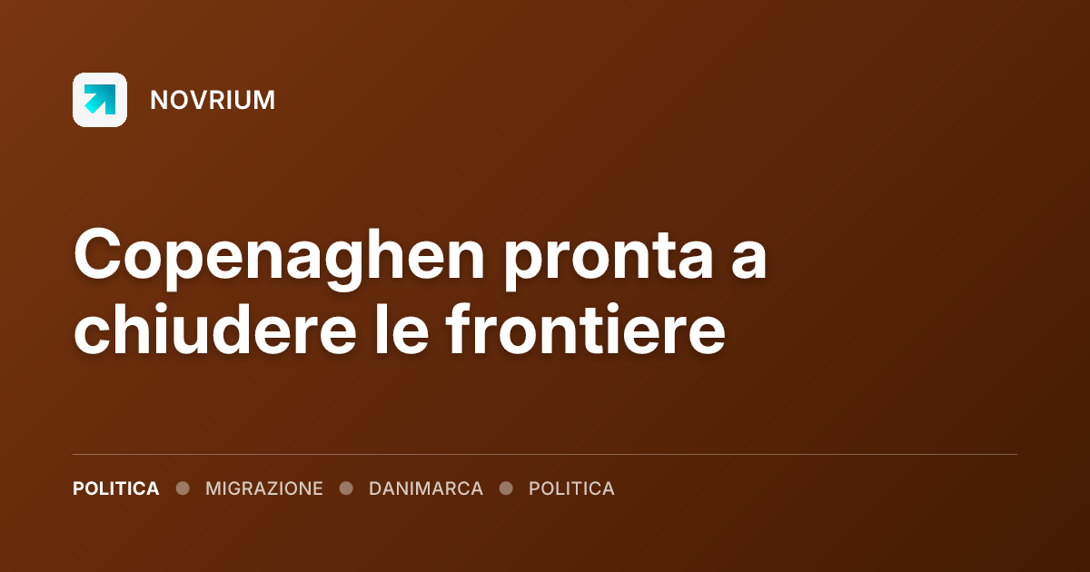 Copenaghen pronta a chiudere le frontiere