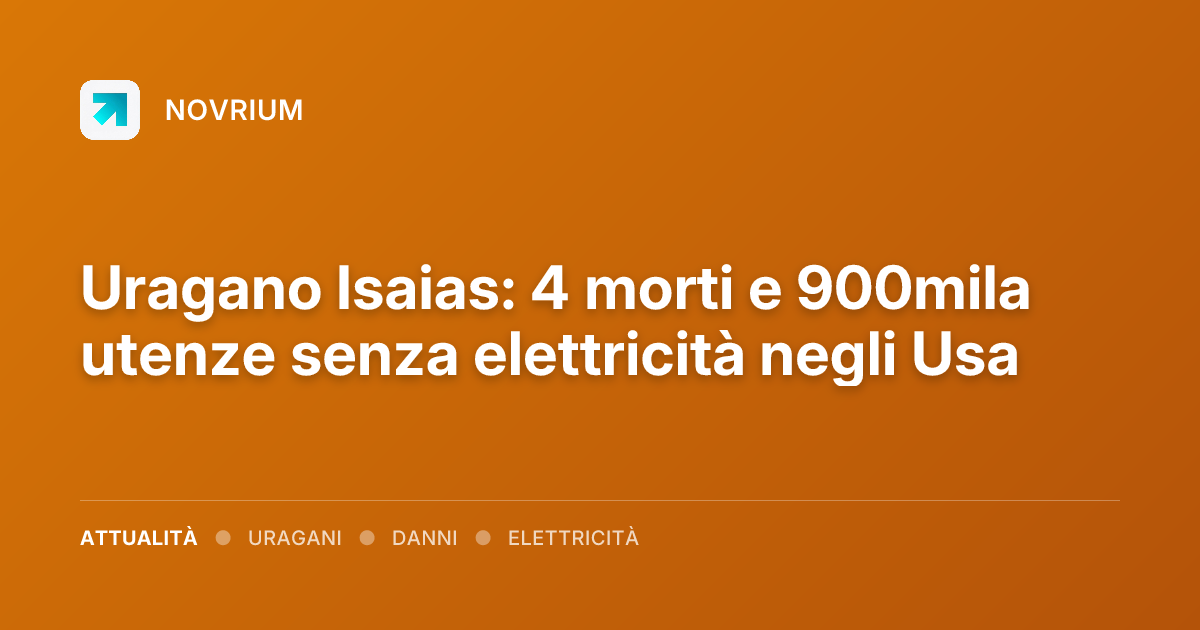 Uragano Isaias: 4 morti e 900mila utenze senza elettricità negli Usa