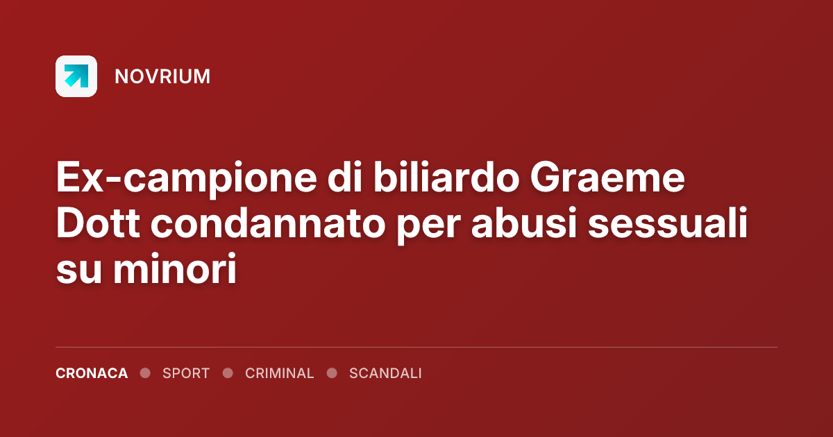 Ex-campione di biliardo Graeme Dott condannato per abusi sessuali su minori