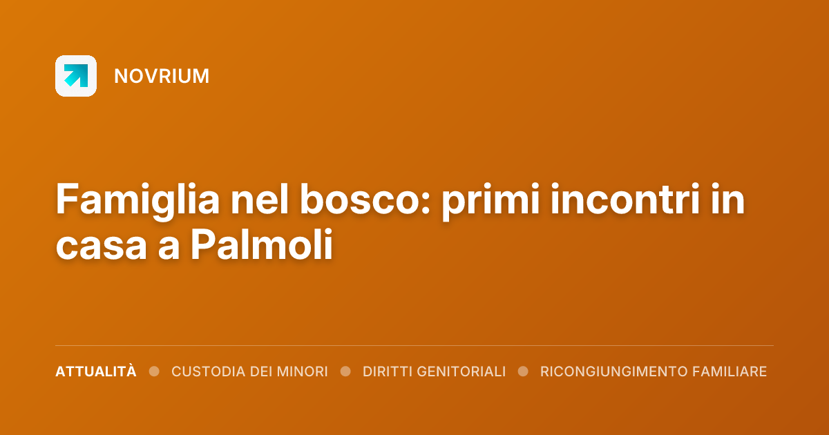 Famiglia nel bosco: primi incontri in casa a Palmoli
