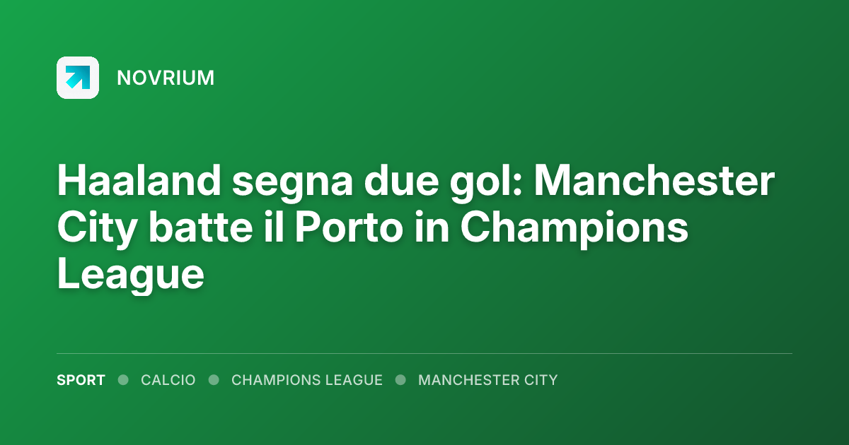 Haaland segna due gol: Manchester City batte il Porto in Champions League
