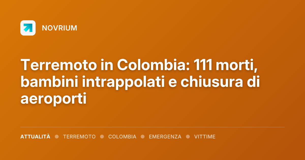 Terremoto in Colombia: 111 morti, bambini intrappolati e chiusura di aeroporti