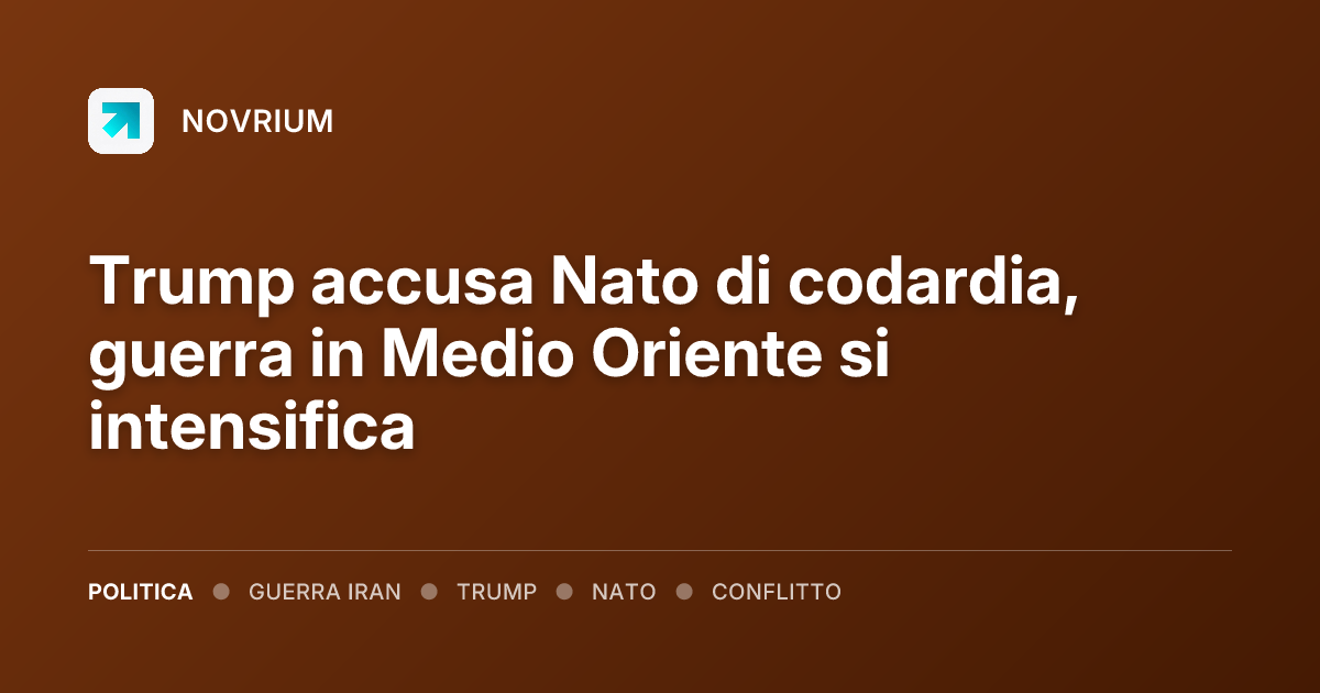 Trump accusa Nato di codardia, guerra in Medio Oriente si intensifica