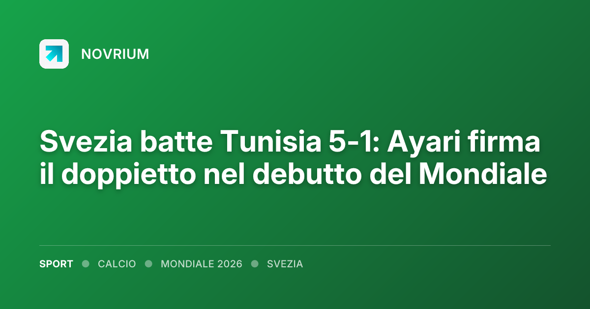 Svezia batte Tunisia 5-1: Ayari firma il doppietto nel debutto del Mondiale