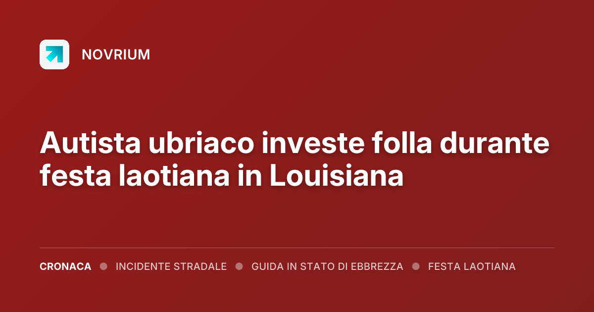 Autista ubriaco investe folla durante festa laotiana in Louisiana