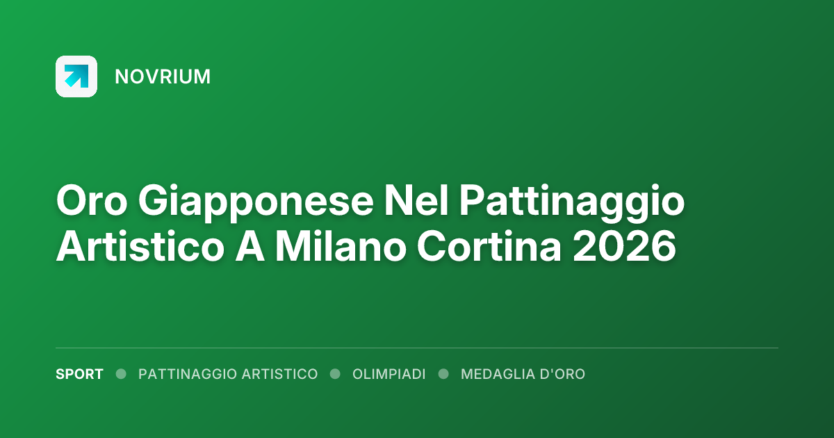 Oro Giapponese Nel Pattinaggio Artistico A Milano Cortina 2026