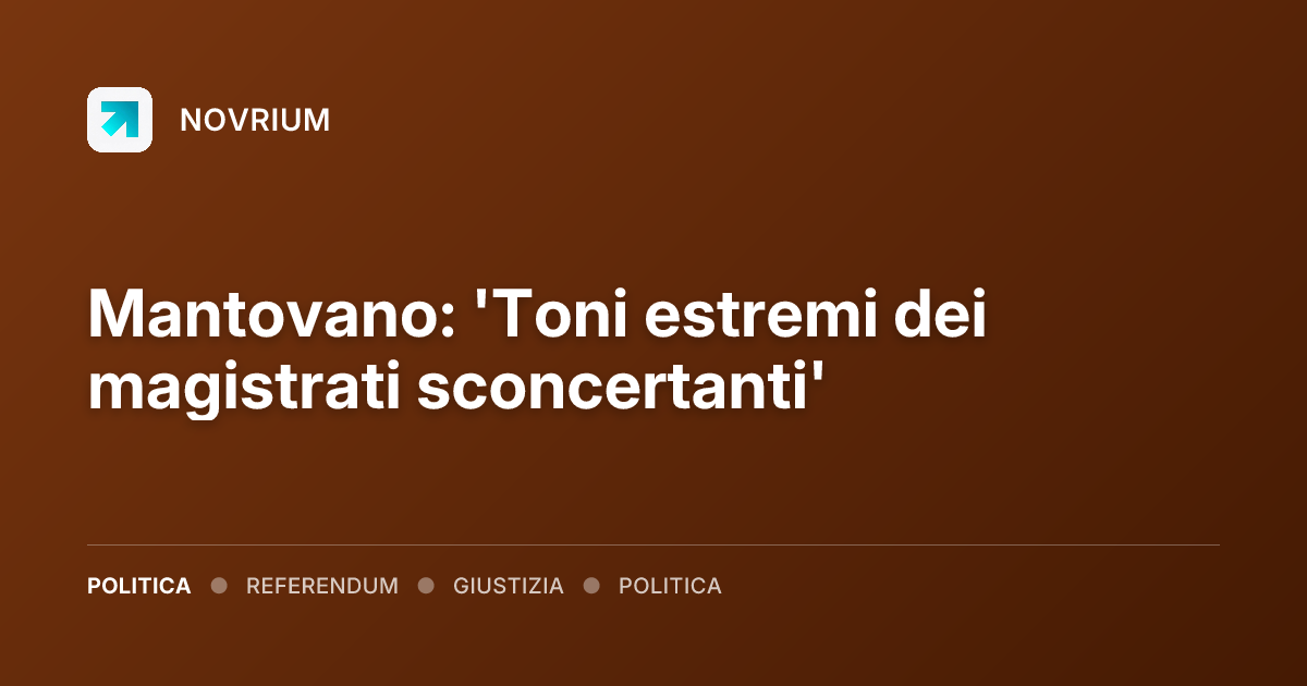 Mantovano: 'Toni estremi dei magistrati sconcertanti'
