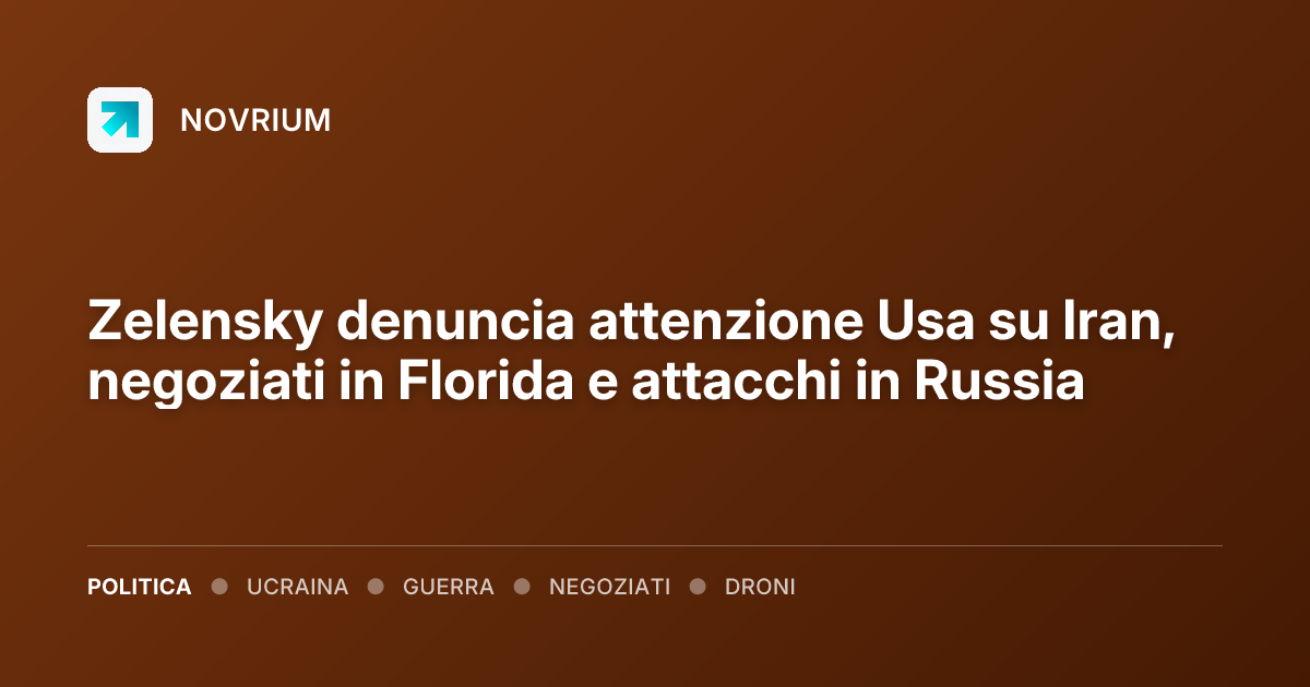 Zelensky denuncia attenzione Usa su Iran, negoziati in Florida e attacchi in Russia