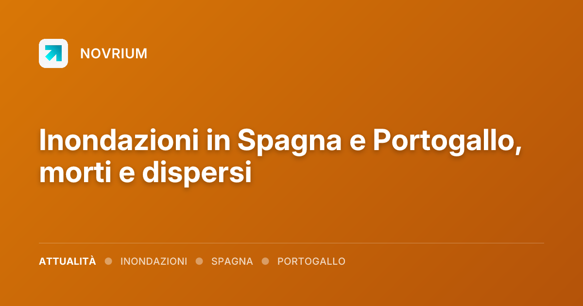 Inondazioni in Spagna e Portogallo, morti e dispersi