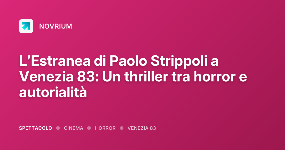 L’Estranea di Paolo Strippoli a Venezia 83: Un thriller tra horror e autorialità