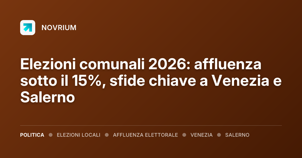 Elezioni comunali 2026: affluenza sotto il 15%, sfide chiave a Venezia e Salerno