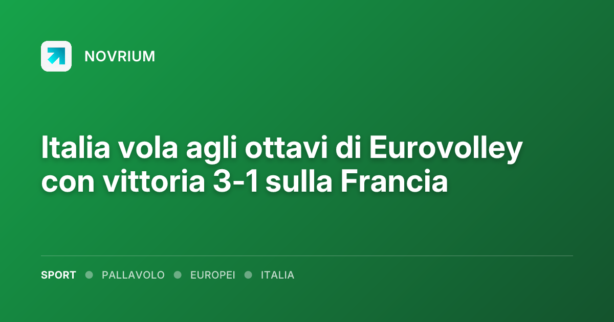Italia vola agli ottavi di Eurovolley con vittoria 3-1 sulla Francia