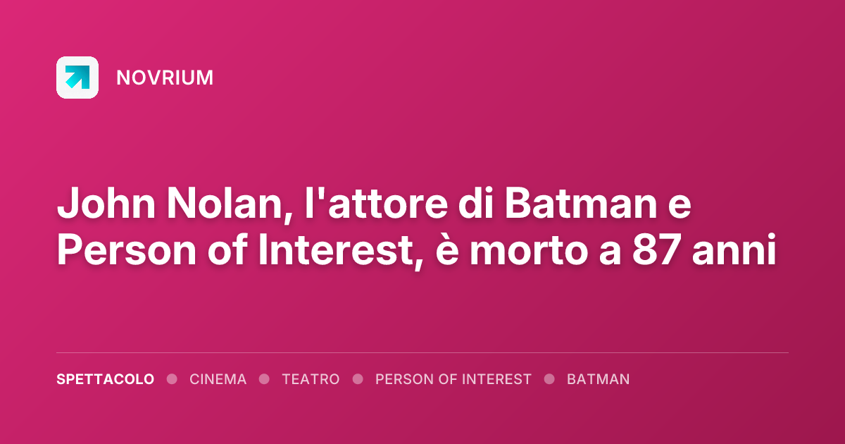 John Nolan, l'attore di Batman e Person of Interest, è morto a 87 anni
