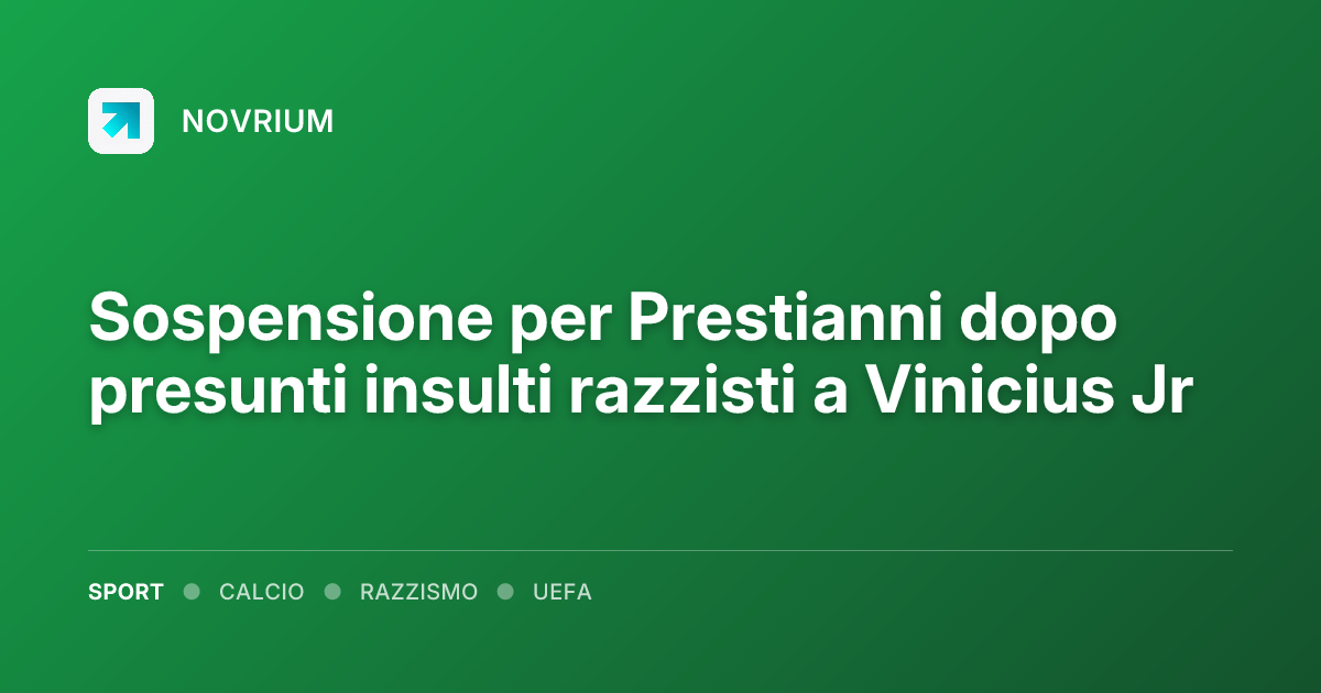 Sospensione per Prestianni dopo presunti insulti razzisti a Vinicius Jr