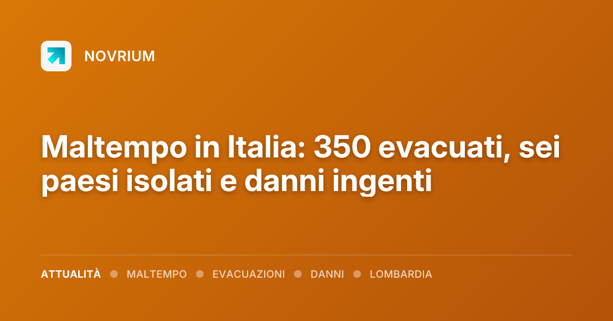 Maltempo in Italia: 350 evacuati, sei paesi isolati e danni ingenti
