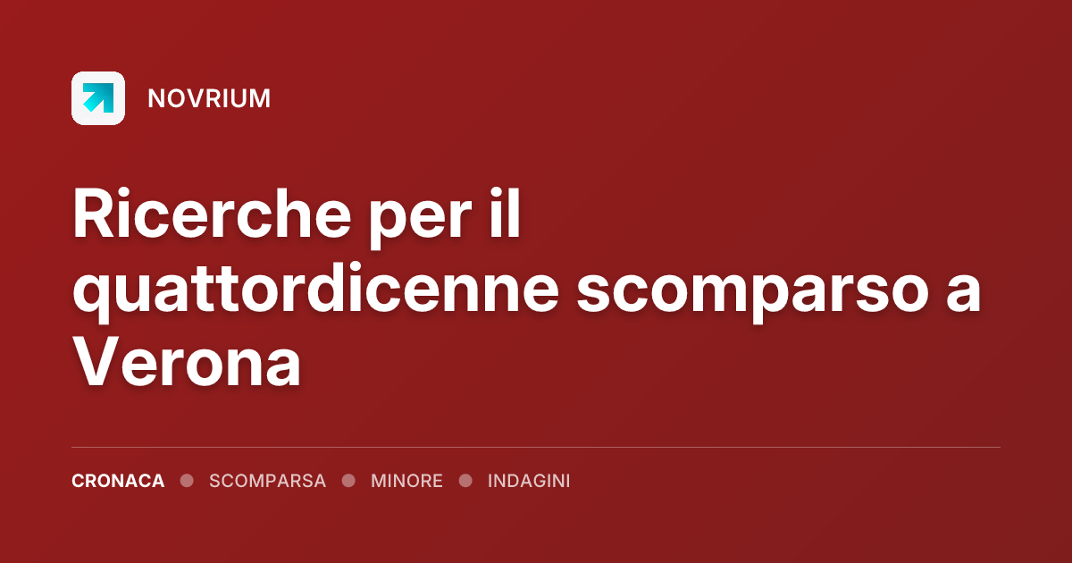 Ricerche per il quattordicenne scomparso a Verona